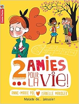 Amazon Fr Deux Amies Pour La Vie Tome 2 Malade De Jalousie Pol Anne Marie Maroger Isabelle Livres