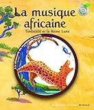 La musique africaine: Timbélélé et la reine Lune (Mes Premières Découvertes de la Musique, nouvelle présentation - À la découverte des musiques du monde) (French Edition) by 