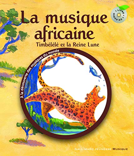 La musique africaine: Timbélélé et la reine Lune (Mes Premières Découvertes de la Musique, nouvelle présentation - À la découverte des musiques du monde) (French Edition) by Claude Helft