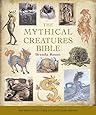 The Mythical Creatures Bible: The Definitive Guide to Legendary Beings (Mind Body Spirit Bibles)