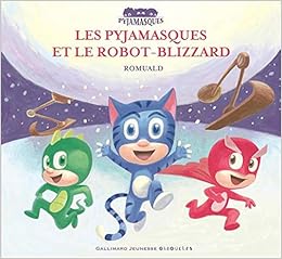 Les Pyjamasques Et Le Robot Blizzard Les Pyjamasques Giboulees 18 French Edition Romuald 9782070660445 Amazon Com Books Les Pyjamasques Et Le Robot Blizzard Les Pyjamasques Giboulees 18 French Edition Romuald 9782070660445 Amazon Com Books