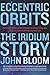 Eccentric Orbits: The Iridium Story
