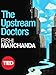 The Upstream Doctors: Medical Innovators Track Sickness to Its Source (Kindle Single) (TED Books)