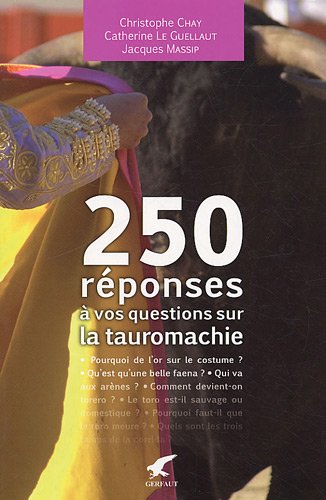 250 réponses à vos questions sur la tauromachie