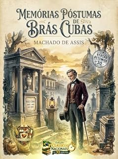 Livro #1 MEMÓRIAS PÓSTUMAS DE BRÁS CUBAS - Machado de Assis: Versão Resumida em 30 Minutos (Clássicos Nacionais em 30 Minutos)