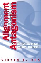 Alignment Despite Antagonism: The United States-Korea-Japan Security Triangle (Studies of the Weatherhead East Asian In)