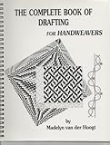 The Complete Book of Drafting for Handweavers by 
