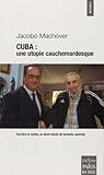 Cuba : une utopie cauchemardesque : Derrière le mythe, un demi-siècle de tyrannie castriste by 