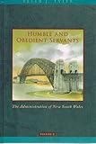 Front cover for the book Humble and Obedient Servants: The Administration of New South Wales 1901-1960 Volume 2 by Peter J. Tyler