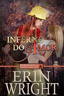 Livro Inferno do Amor (Bombeiros de Long Valley Livro 2)