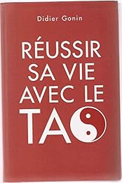 Réussir sa vie avec le tao