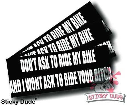 Three (3) pcs - Don't Ask To Ride My Bike and I Won't Ask To Ride Your Bitch - 1 1/4" x 3" inches - High resolution Print Hard Hat Biker Helmet Stickers