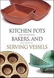 Kitchen Pots, Bakers, and Serving Vessels (Ceramic Arts Select Series) by
