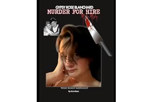 Gypsy Rose Blanchard. Murder for Hire.: What Really Happened?