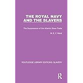 The Royal Navy and the Slavers: The Suppression of the Atlantic Slave Trade (Routledge Library Editions: Slavery)