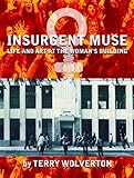 Insurgent Muse: Life and Art at the Woman's Building by 