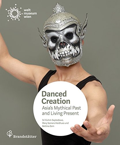 Danced creation - Asia's Mythical Past and Living Present