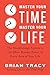 Master Your Time, Master Your Life: The Breakthrough System to Get More Results, Faster, in Every Area of Your Life - Book by Brian Tracy