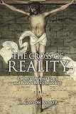 The Cross of Reality: Luther's Theologia Crucis and Bonhoeffer's Christology by H. Gaylon Barker