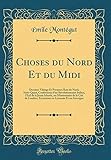 Choses Du Nord Et Du MIDI: Derniers Vikings Et Premiers Rois Du Nord, Sixte-Quint, Confessions d'Un by 