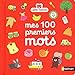 Mes 100 premiers mots [ my first 100 words ] (French Edition) by 