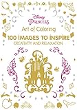 Art of Coloring Disney Princess: 100 Images to Inspire Creativity and Relaxation (Art Therapy)