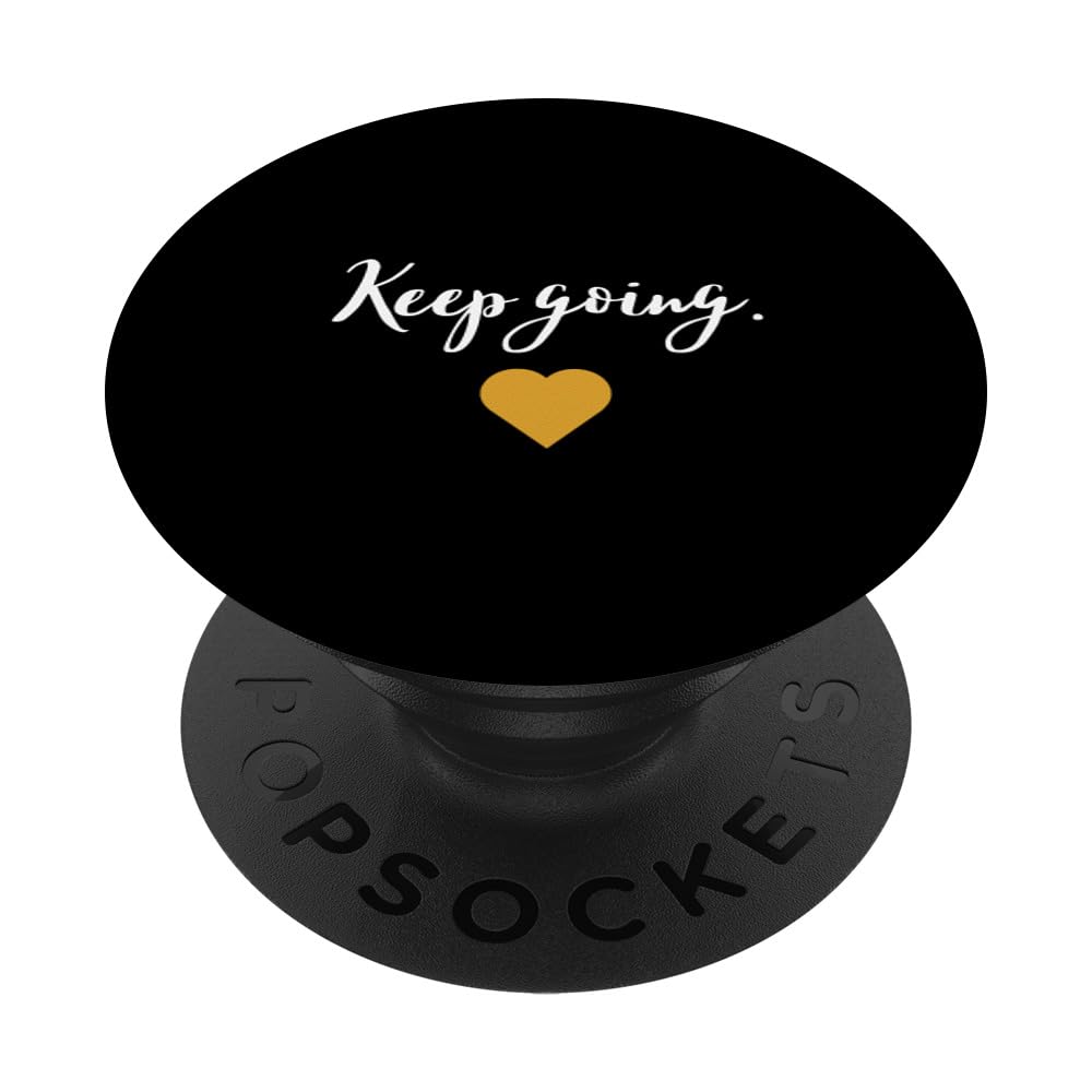 Keep going, positive pock socket, empowering PopSockets Swappable PopGrip