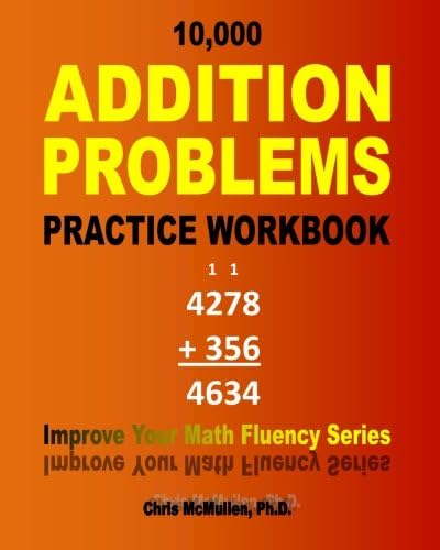 10,000 Addition Problems Practice Workbook: Improve Your Math Fluency Series: Volume 5