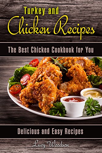 Turkey And Chicken Recipes The Best Chicken Cookbook For You Delicious And Easy Recipes