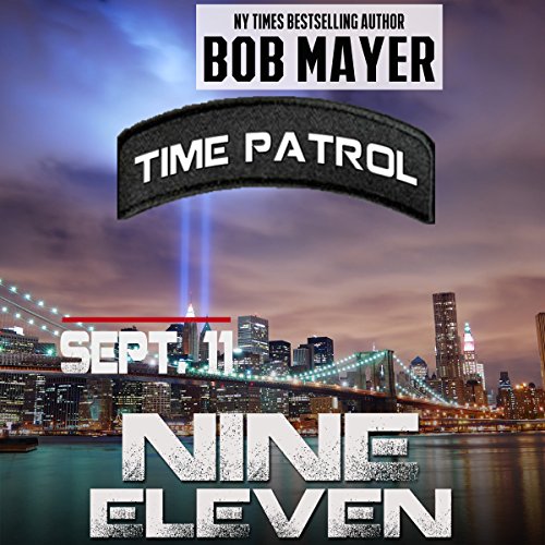 Nine Eleven: Time Patrol by Bob Mayer