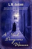 Front cover for the book A Most Dangerous Woman by L.M. Jackson