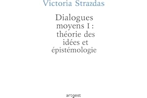 Dialogues moyens I : Théorie des idées et épistémologie (Une architecture complète de lecture platonicienne t. 2) (French Edi