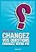 Changez vos questions, changez votre vie: Dix puissants outils pour la vie personnelle et profession by Marilee Adams, Marielle Saint-Prix