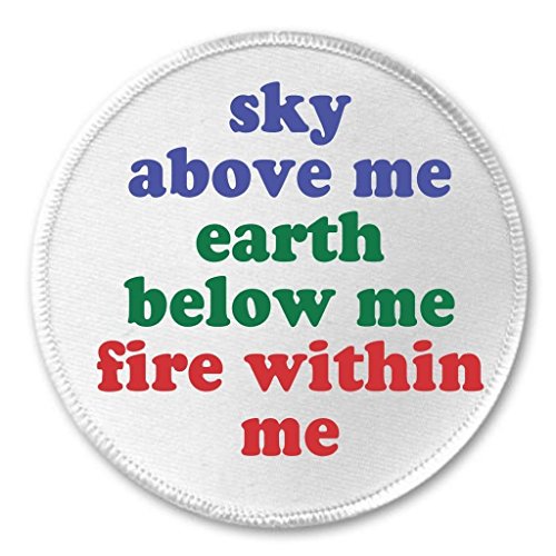 Sky above me earth below me fire within me 3" Sew On Patch Motivate Life Quote