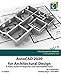 AutoCAD 2020 for Architectural Design: A Power Guide for Beginners and Intermediate Users by CADArtifex, John Willis
