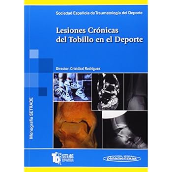 Lesiones Crónicas del Tobillo en el Deporte. Monografía SETRADE Lesiones Crónicas del Tobillo en el Deporte. Monografía SETRADE