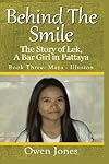 Maya - Illusion: The Story of Lek, a Bar Girl in Pattaya (Behind The Smile - The Story Of Lek, A Bar Girl In Pattaya Book 3)