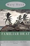 Front cover for the book Familiar Heat by Mary Hood