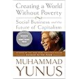 Creating a World Without Poverty: Social Business and the Future of Capitalism