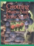 Growing Fruits and Nuts in the South : The Definitive Guide, Adams, William D. and Leroy, Thomas R., 0878338063