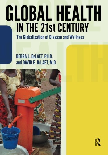 Download Global Health in the 21st Century: The Globalization of Disease and Wellness (International Studies Intensives) Download Global Health in the 21st Century: The Globalization of Disease and Wellness (International Studies Intensives)