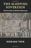 The Sleeping Sovereign: The Invention of Modern Democracy (The Seeley Lectures)