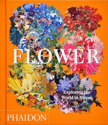 Flower: Exploring the World in Bloom: Editors, Phaidon, Pavord
