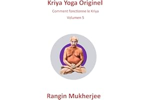 Kriya Yoga Originel: Comment fonctionne le Kriya - Volume 5 (French Edition)