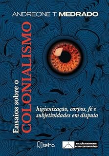 Livro Ensaios sobre o colonialismo: higienização, corpos, fé e subjetividades em disputa
