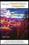 Hikernut's Grand Canyon Companion: A Guide to Hiking and Backpacking the Most Popular Trails into the Canyon (Second Edition) by Brian Lane