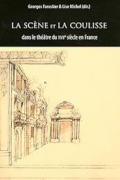 La  scène et la coulisse dans le théâtre du XVIIe siècle en France