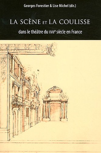 La  scène et la coulisse dans le théâtre du XVIIe siècle en France