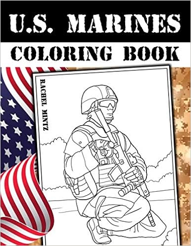 U S Marines Coloring Book Oorah American Soldiers In Military Action Combat Scenes Patriotic Coloring Mintz Rachel 9781099763137 Amazon Com Books