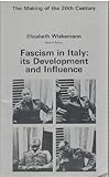 Fascism in Italy : Its Development and Influence, Wiskemann, Elizabeth, 0312283857